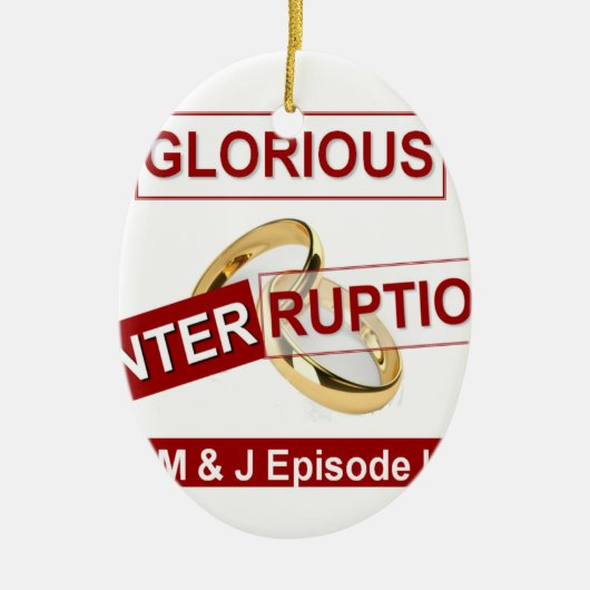 Glorious Interruption Nice Day Better Night  gifts Keramik Ornament (Vorne)