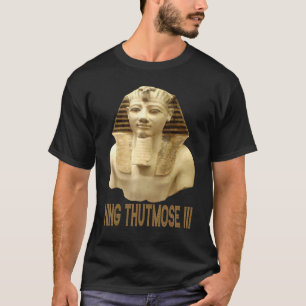 Glorious King Thutmose III Pharao of Old Egypt T-Shirt