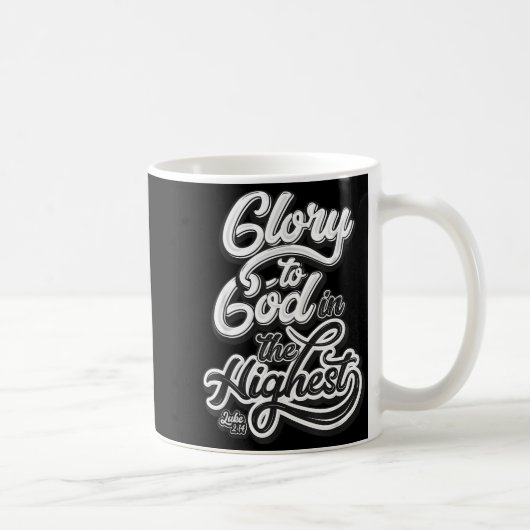 Glory To God In The Highest Luke 2_14 Praise Chris Kaffeetasse (Rechts)