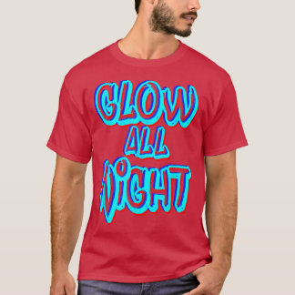 Glow All Night Neon Theme Party 80s Rave Color  T-Shirt