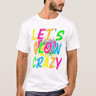 Glow Crazy Glow Party 80er Retro T-Shirt