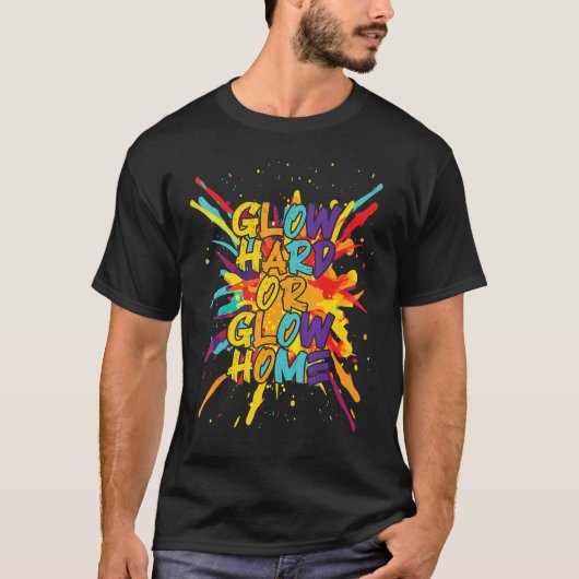 Glow Hard oder Glow Zuhause 70er & 80er Party Kost T-Shirt (Vorderseite)