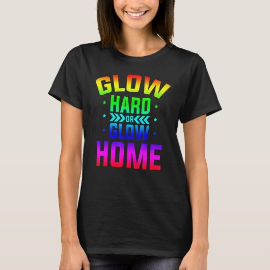 Glow Hard oder Glow Zuhause 80er Party 80er Glow P T-Shirt (Vorderseite)