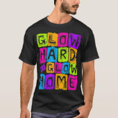 Glow Hard- oder Glow-Zuhause-Design für ein glatte T-Shirt (Vorderseite)