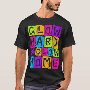 Glow Hard- oder Glow-Zuhause-Design für ein glatte T-Shirt