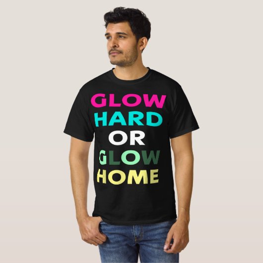 Glow Hard- oder Glow-Zuhause (IM DUNKEL GILT ES NI T-Shirt (Vorne ganz)
