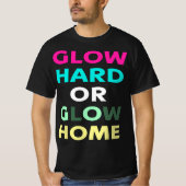 Glow Hard- oder Glow-Zuhause (IM DUNKEL GILT ES NI T-Shirt (Vorderseite)