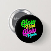 Glow Hard oder Glow Zuhause Neon Theme 80er Party  Button (Vorne & Hinten)