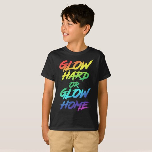 Glow Hard oder Glow Zuhause Partys T-Shirt (Vorne ganz)