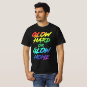 Glow Hard oder Glow Zuhause Partys T-Shirt (Vorne ganz)