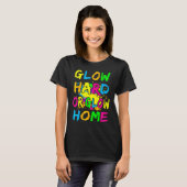 Glow Hard oder Glow Zuhause Theme 80er Party T-Shi T-Shirt (Vorne ganz)