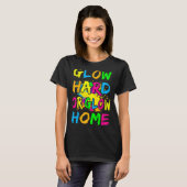 Glow Hard oder Glow Zuhause Theme 80er Party T-Shi T-Shirt (Vorne ganz)