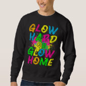 Glow Hard or Glow Home 80s Retro Costume Party Sweatshirt (Vorderseite)