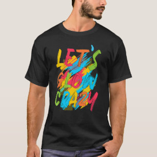 Glow Party Squad Let's Glow Crazy 80er Retro Costu T-Shirt