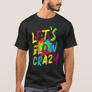 Glow Party Squad Let's Glow Crazy 80er Retro Costu T-Shirt