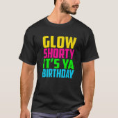 Glow Shorty sein Ya Birthday Design Glow Party Squ T-Shirt (Vorderseite)