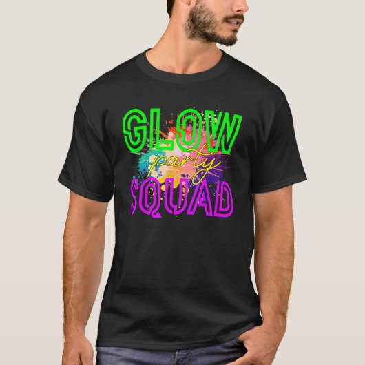 Glow Squad Glow Hard Or Glow Home Party T-Shirt (Vorderseite)