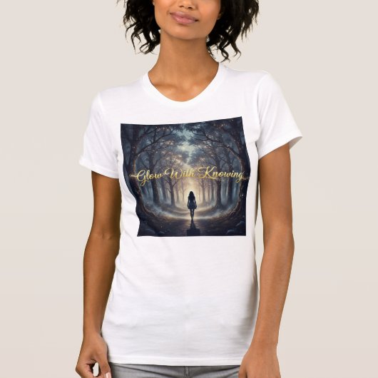 Glow With Knowing Enchanted Path Of Inner Guidance T-Shirt (Vorderseite)