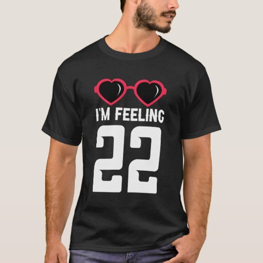 Glück 22. Ich bin Gefühl 22 T-Shirt (Vorderseite)