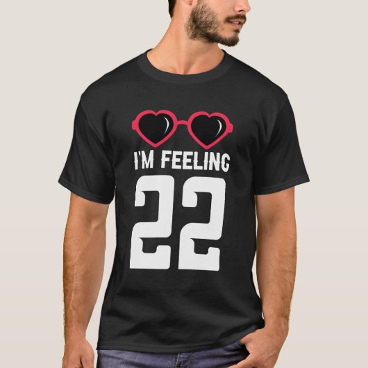 Glück 22. Ich bin Gefühl 22 T-Shirt (Vorderseite)