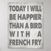 Glück als ein Vogel mit einer französischen Fry Poster (Vorne)