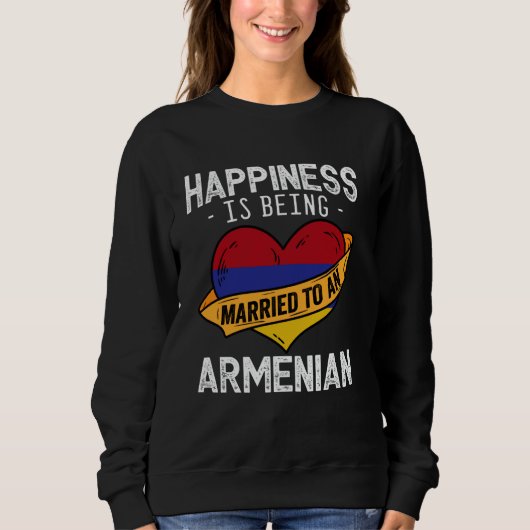 Glück bedeutet, mit einer armenischen Ehefrau verh Sweatshirt (Vorderseite)