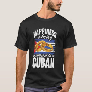 Glück bedeutet, mit einer kubanischen Ehefrau verh T-Shirt