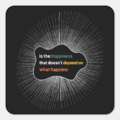 Glück, das nicht davon abhängt, was passiert quadratischer aufkleber (Vorderseite)