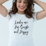 Glück, dass ich Single bin und glücklich inspirier T-Shirt<br><div class="desc">Glück,  ich bin Single und glücklich inspirierender T - Shirt für Handschrift-Zitat</div>