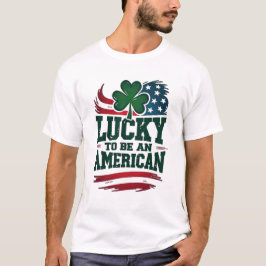 Glück, ein Amerikaner zu sein T-Shirt