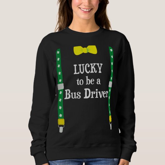 Glück, ein Busfahrer zu sein Funny St Patrick's Da Sweatshirt (Vorderseite)