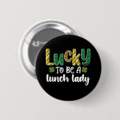 Glück gehabt, eine Schulküchen-Lady am St. Patrick Button (Vorne & Hinten)