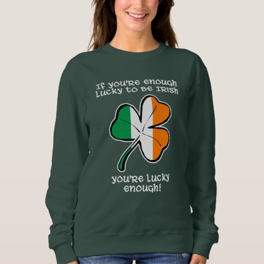 Glück gehabt, Ire zu sein Sweatshirt (Vorderseite)