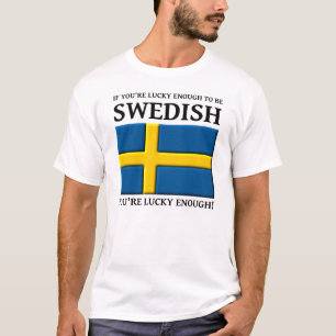 Glück gehabt, Schwedisch zu sein T-Shirt