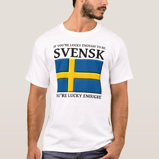 Glück genug, um Svensk schwedisches Shirt zu sein (Vorderseite)