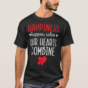Glück geschieht, wenn unser Herz Valentin vereint T-Shirt