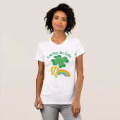 Glück im Leben - Irish St. Patrick's Day T - Shirt (Vorne ganz)