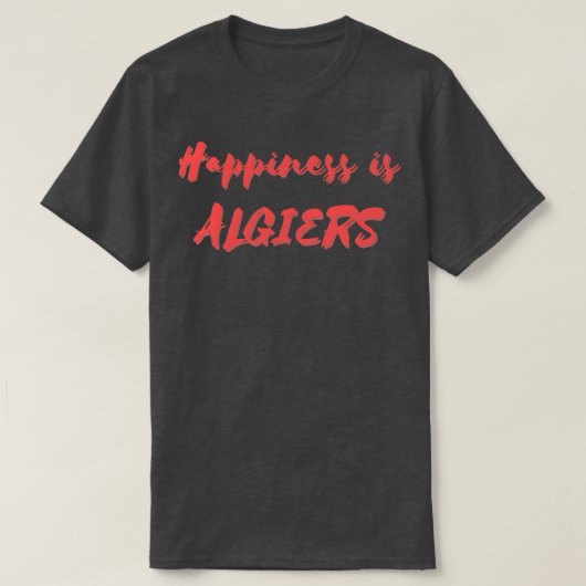 Glück ist Algiers T-Shirt (Design vorne)