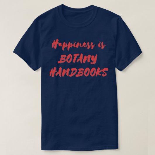 Glück ist Botanik-Handbücher T-Shirt (Design vorne)