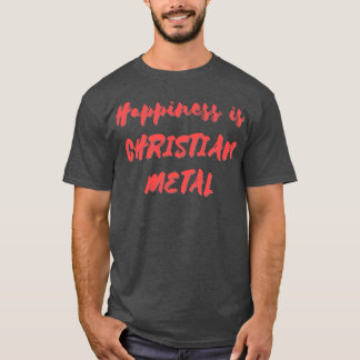 Glück ist Christliches Metall T-Shirt