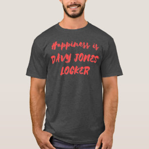 Glück ist Davy Jones Locker T-Shirt