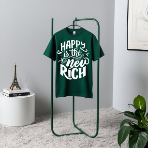 Glück ist der neue Reiche - Motivierend T - Shirt