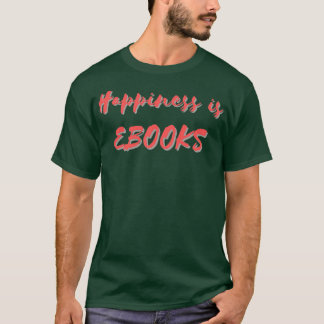Glück ist eBooks T-Shirt