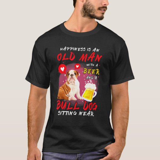 Glück ist ein alter Mann mit Bierbullen Hund, der T-Shirt (Vorderseite)