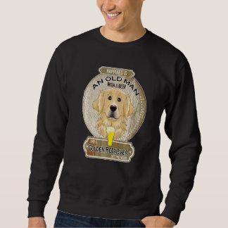 Glück Ist Ein Alter Mann Mit Einem Bier Golden Ret Sweatshirt