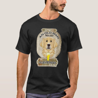 Glück Ist Ein Alter Mann Mit Einem Bier Golden Ret T-Shirt