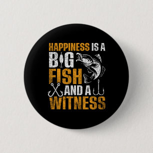 Glück ist ein großer Fisch und ein Zeuge Button