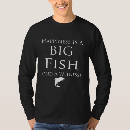 Glück ist ein großer Fisch und ein Zeuge, das T-Sh T-Shirt (Vorderseite)