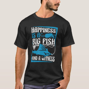 Glück ist ein großer Fisch und ein Zeuge Ozean-Ang T-Shirt