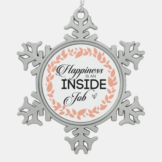 Glück ist ein innerer Arbeitskampf Schneeflocken Zinn-Ornament (Vorderseite)